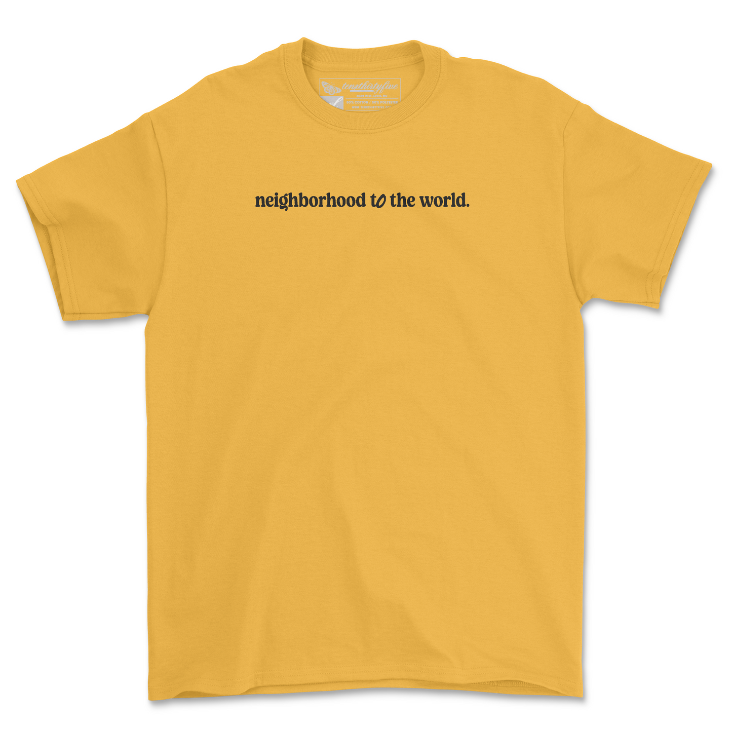 NEIGHBORHOOD TO THE WORLD. TEE