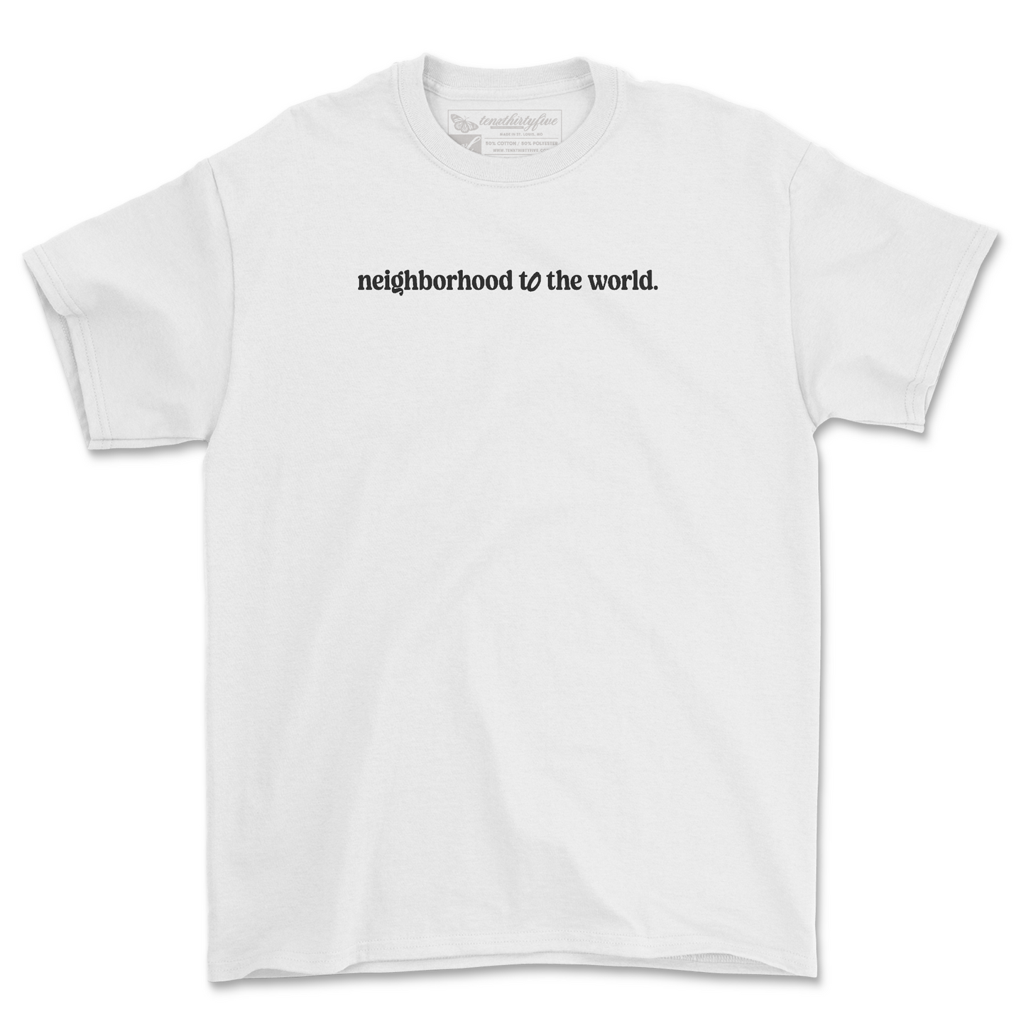 NEIGHBORHOOD TO THE WORLD. TEE