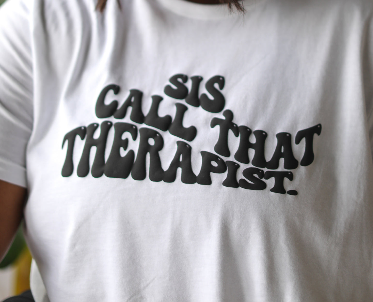 'SIS, CALL THAT THERAPIST' PUFF TEE