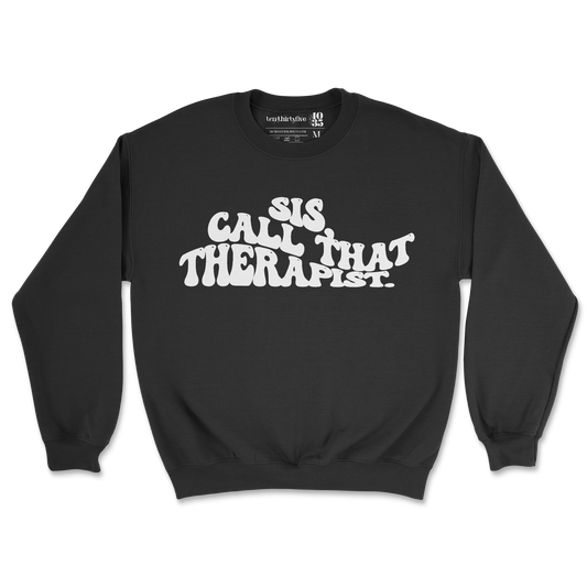 'SIS, CALL THAT THERAPIST' PUFF SWEATSHIRT