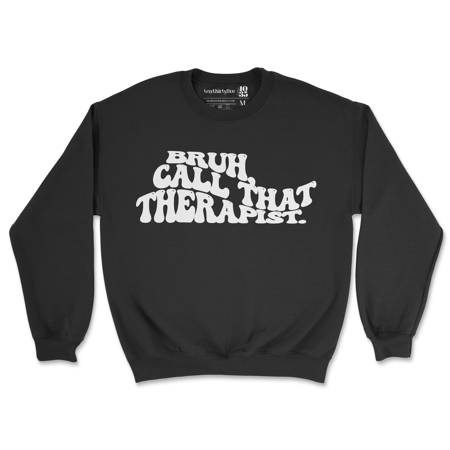 BRUH, CALL THAT THERAPIST' PUFF SWEATSHIRT