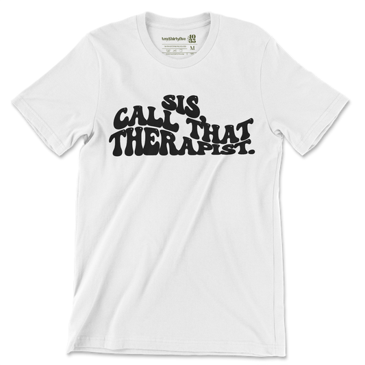 'SIS, CALL THAT THERAPIST' PUFF TEE