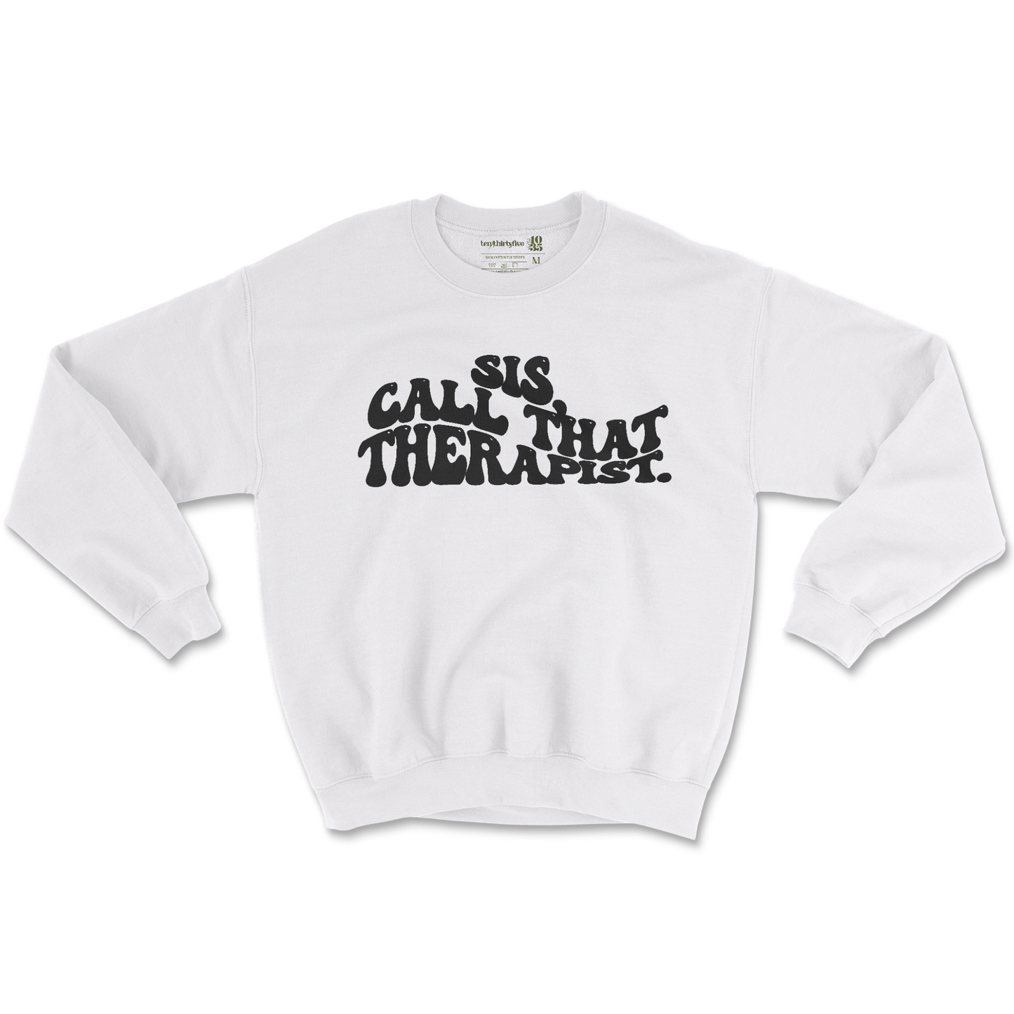 'SIS, CALL THAT THERAPIST' PUFF SWEATSHIRT