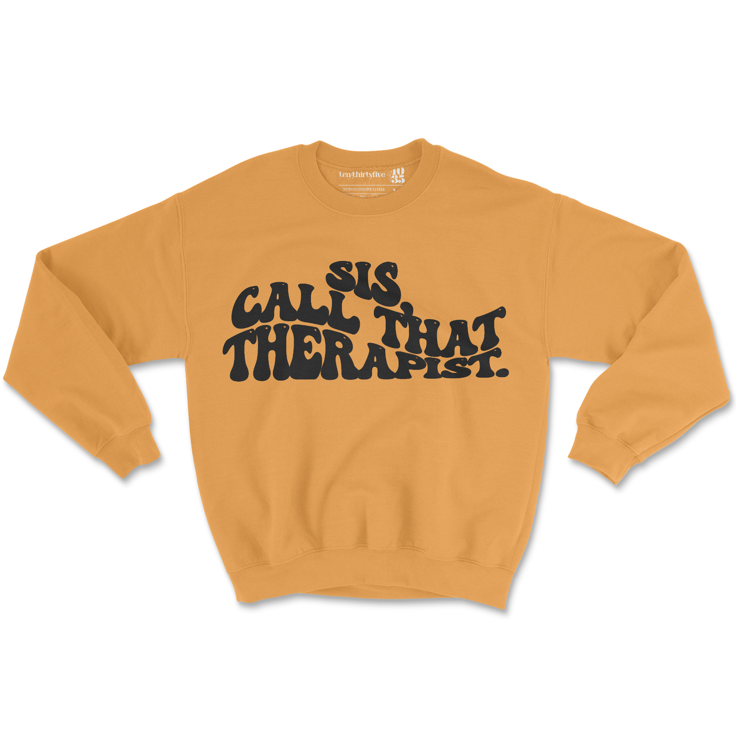 'SIS, CALL THAT THERAPIST' PUFF SWEATSHIRT