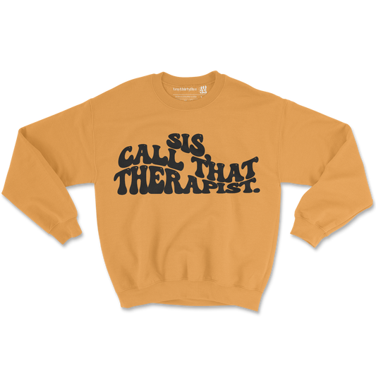 'SIS, CALL THAT THERAPIST' PUFF SWEATSHIRT